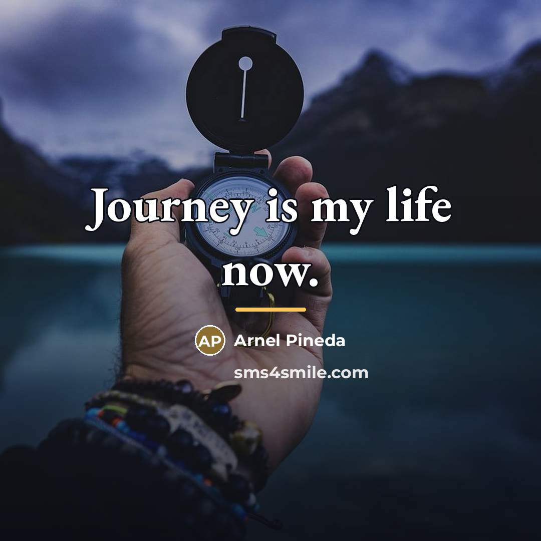 “Journey is my life now.…” quote by Arnel Pineda