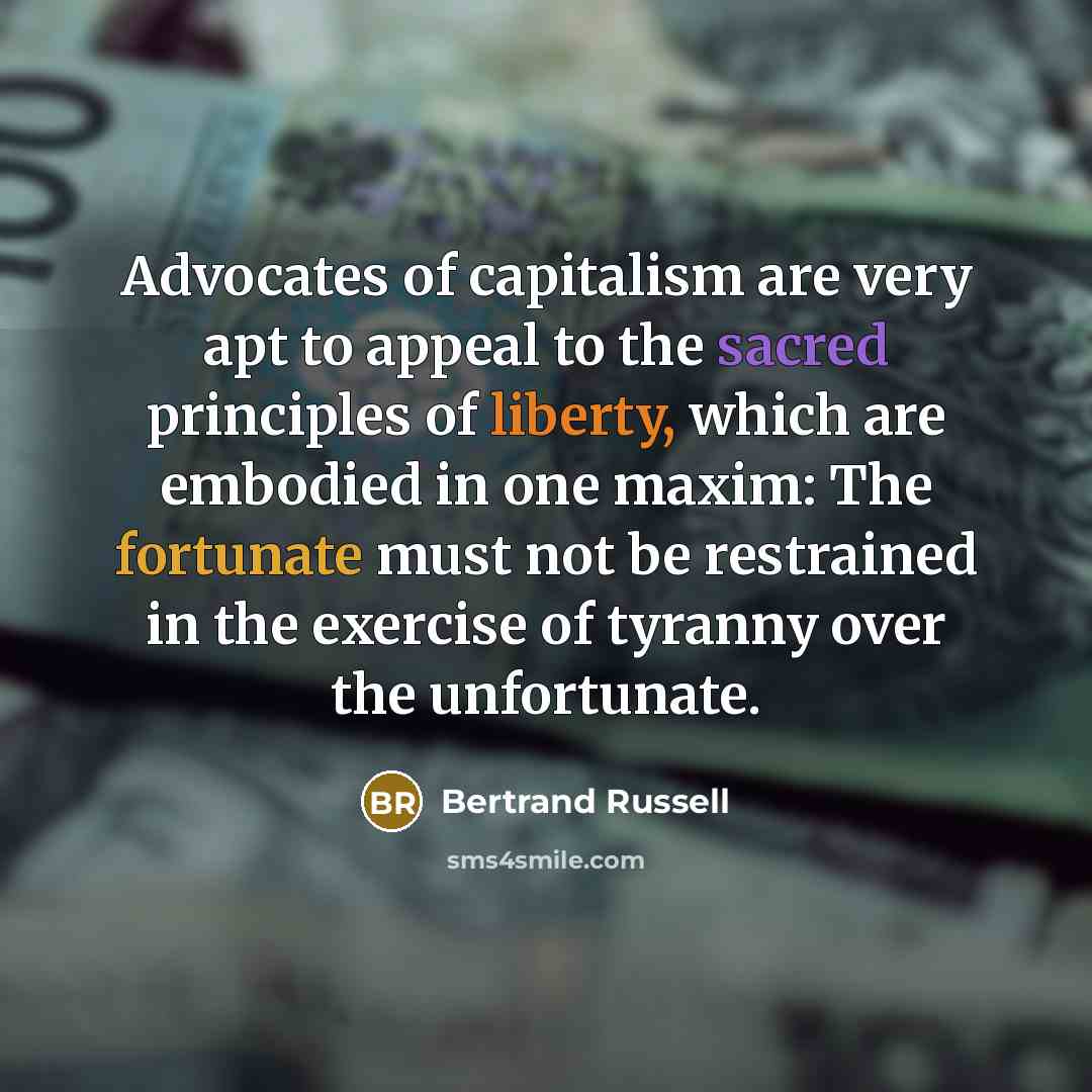 “Advocates of capitalism are very apt to appeal to the…” quote by Bertrand Russell