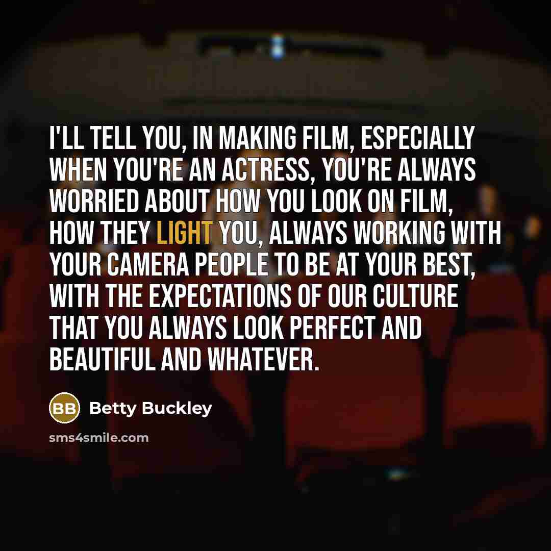 “I'll tell you, in making film, especially when you're an…” quote by Betty Buckley