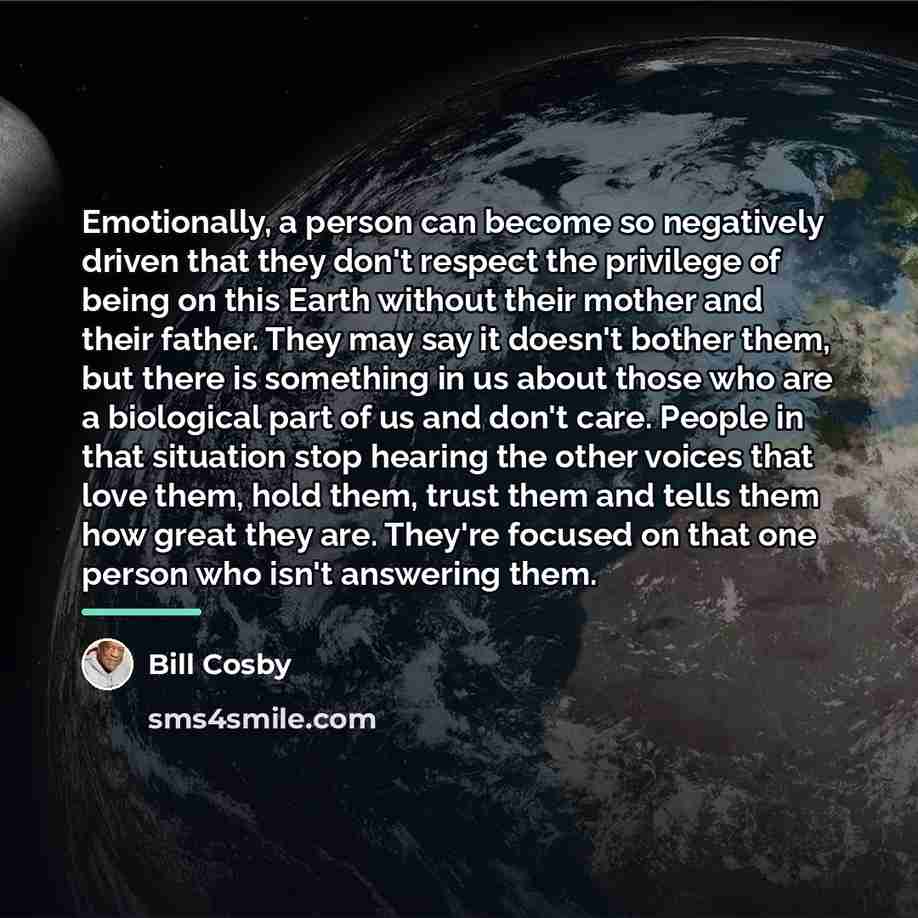 “Emotionally, a person can become so negatively driven that they…” quote by Bill Cosby