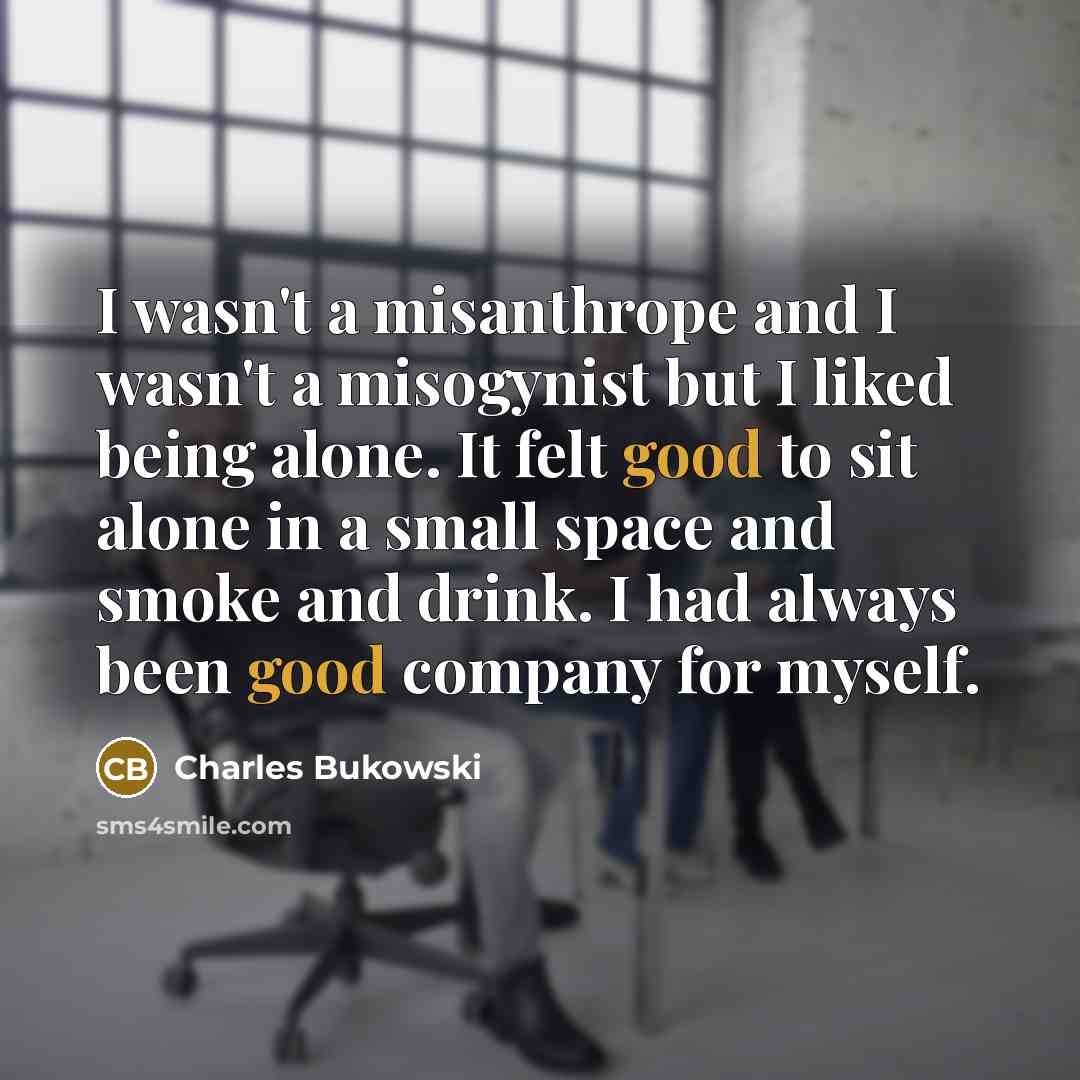 “I wasn't a misanthrope and I wasn't a misogynist but…” quote by Charles Bukowski