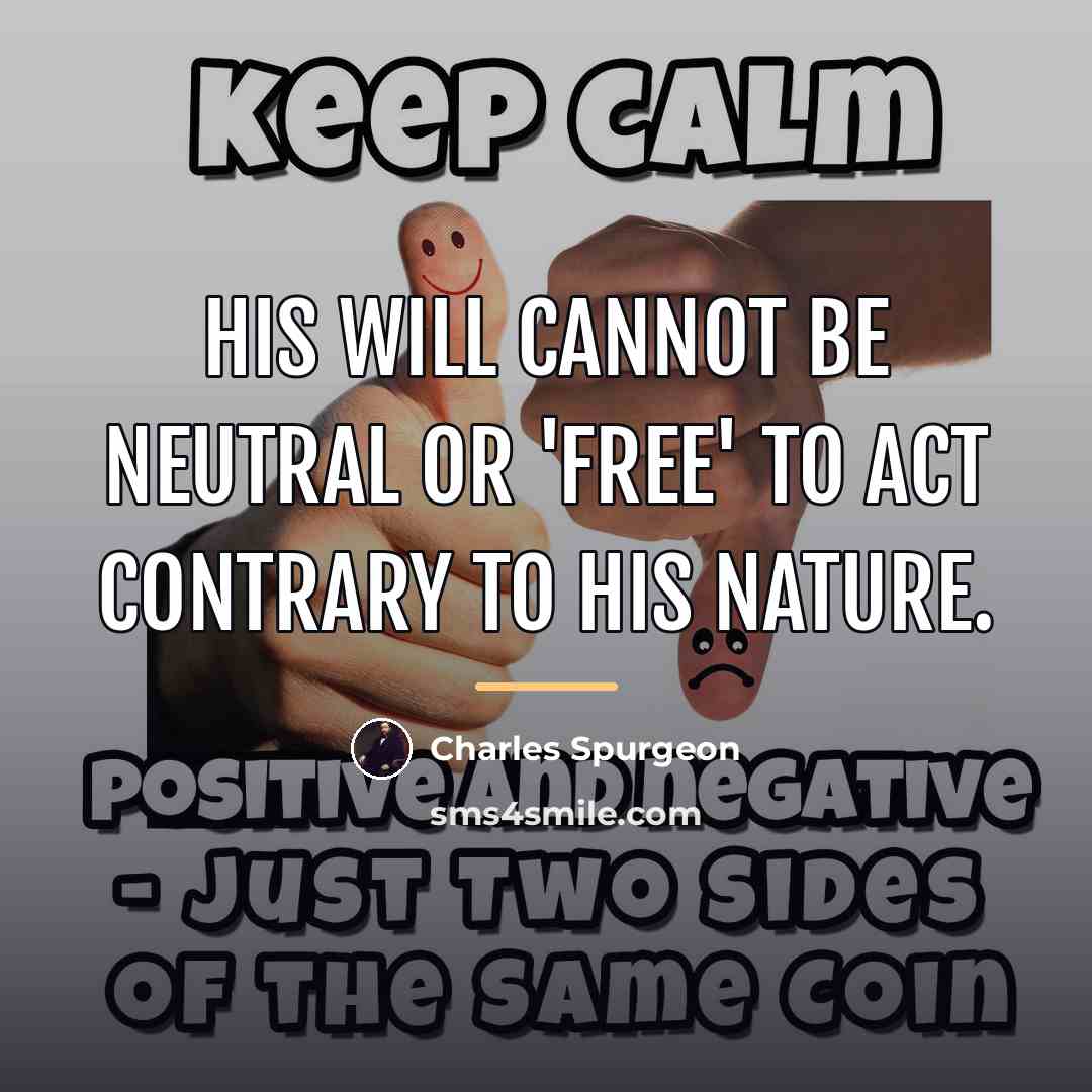 “His will cannot be neutral or 'free' to act contrary…” quote by Charles Spurgeon