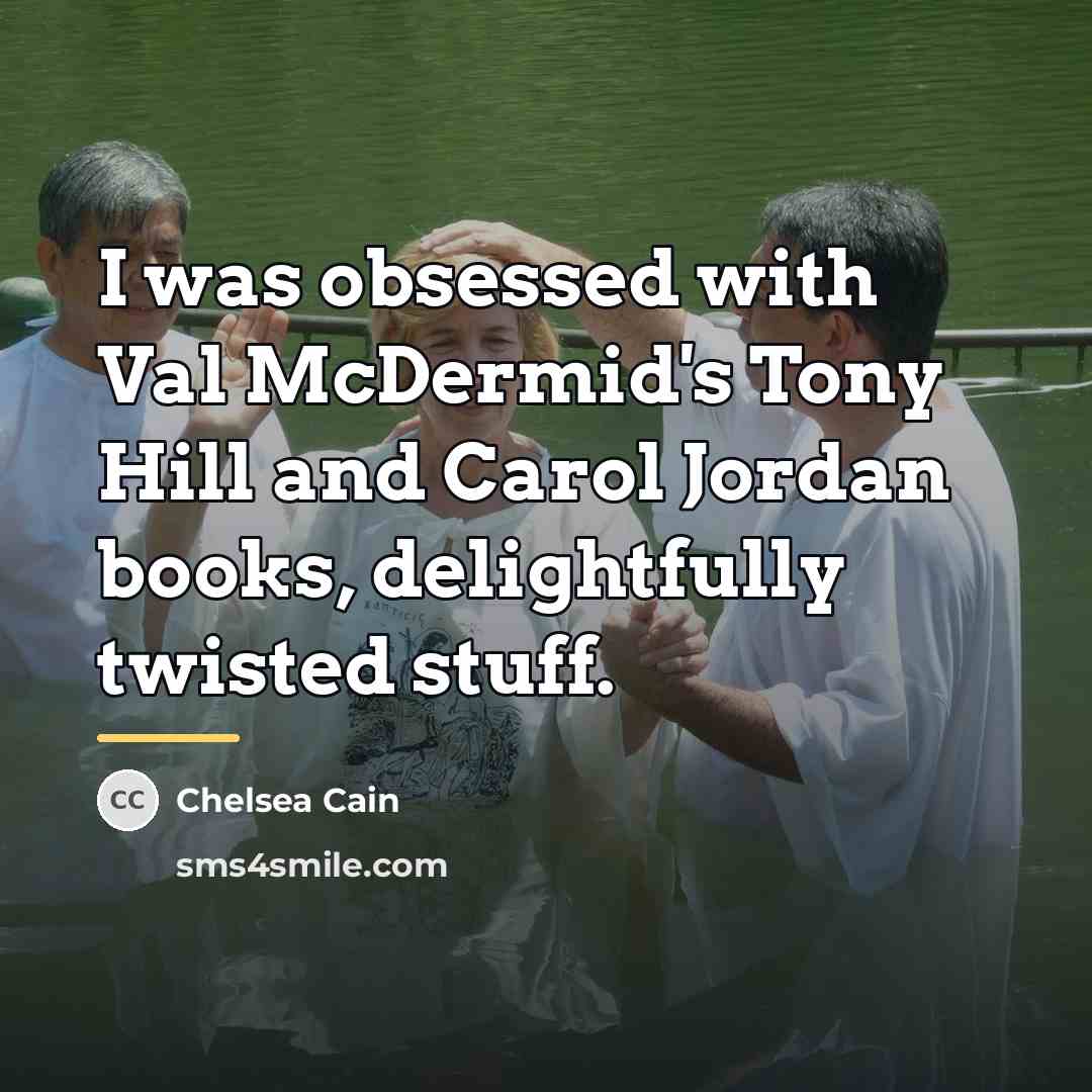 “I was obsessed with Val McDermid's Tony Hill and Carol…” quote by Chelsea Cain
