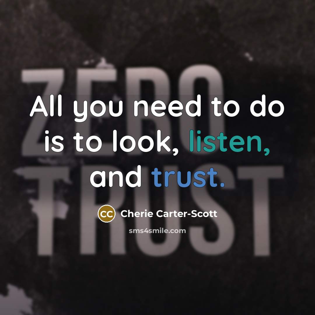 “All you need to do is to look, listen, and…” quote by Cherie Carter-Scott