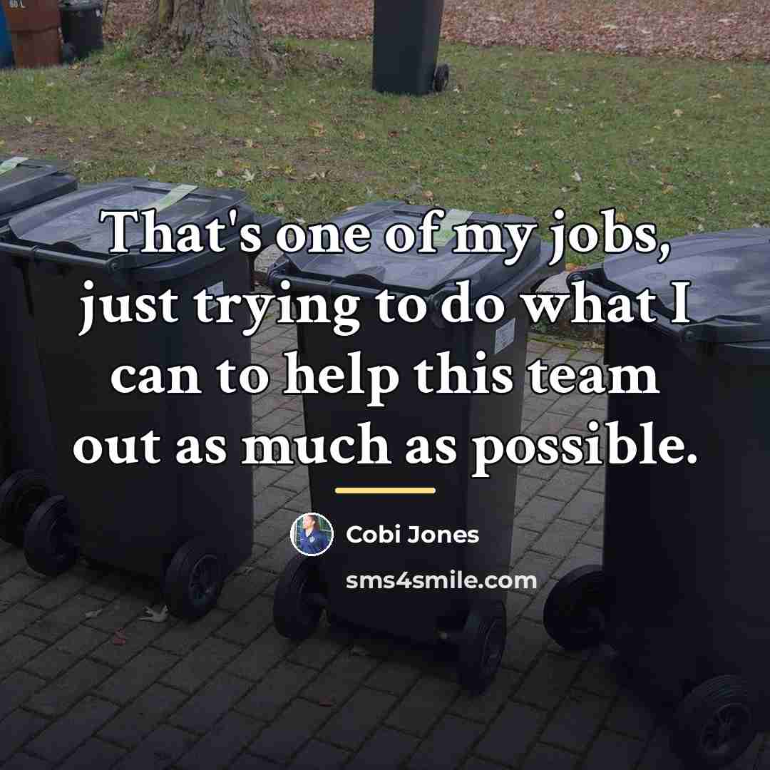 “That's one of my jobs, just trying to do what…” quote by Cobi Jones