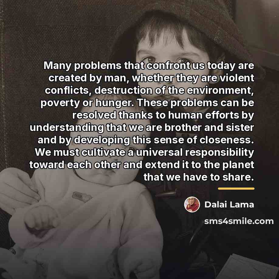 “Many problems that confront us today are created by man,…” quote by Dalai Lama