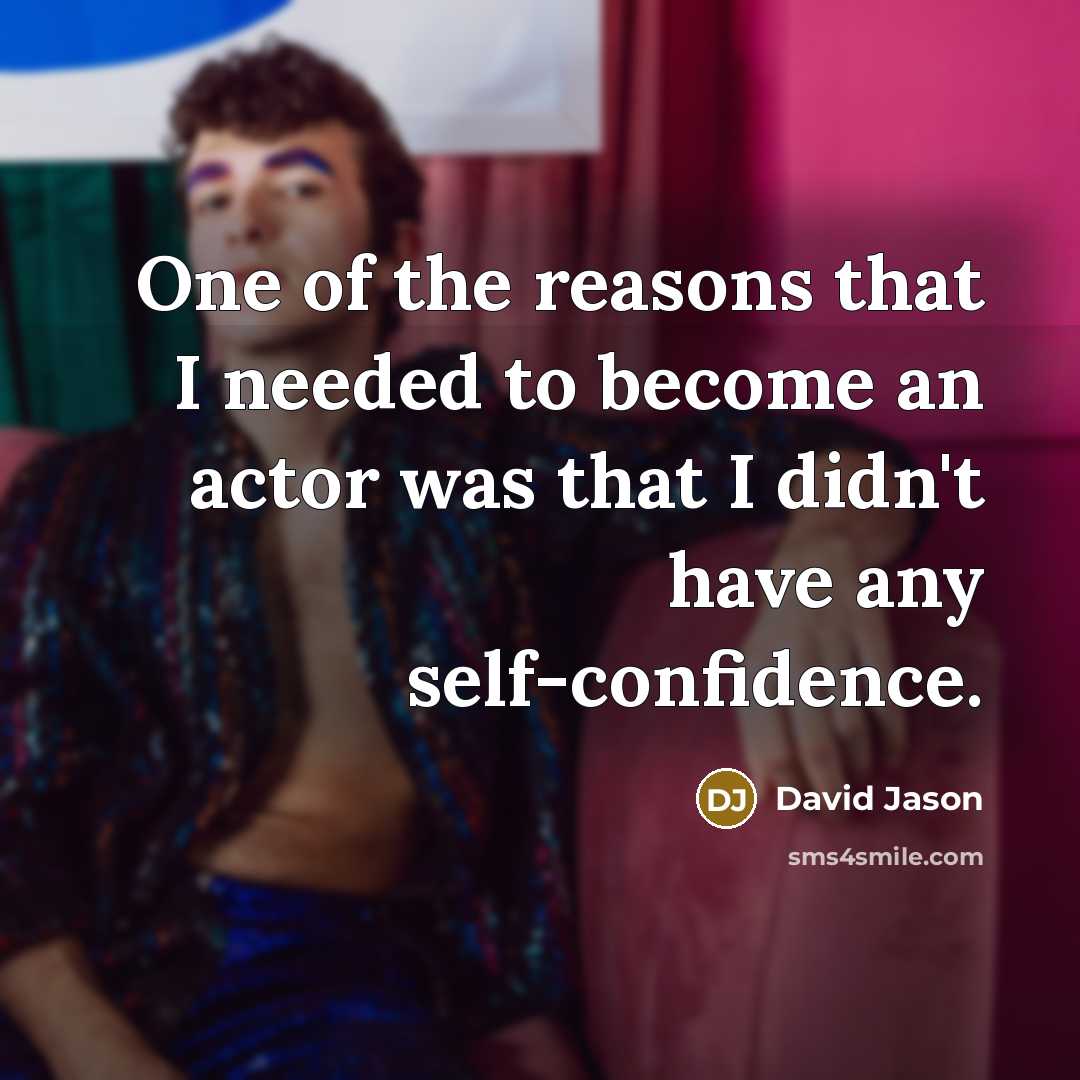 “One of the reasons that I needed to become an…” quote by David Jason