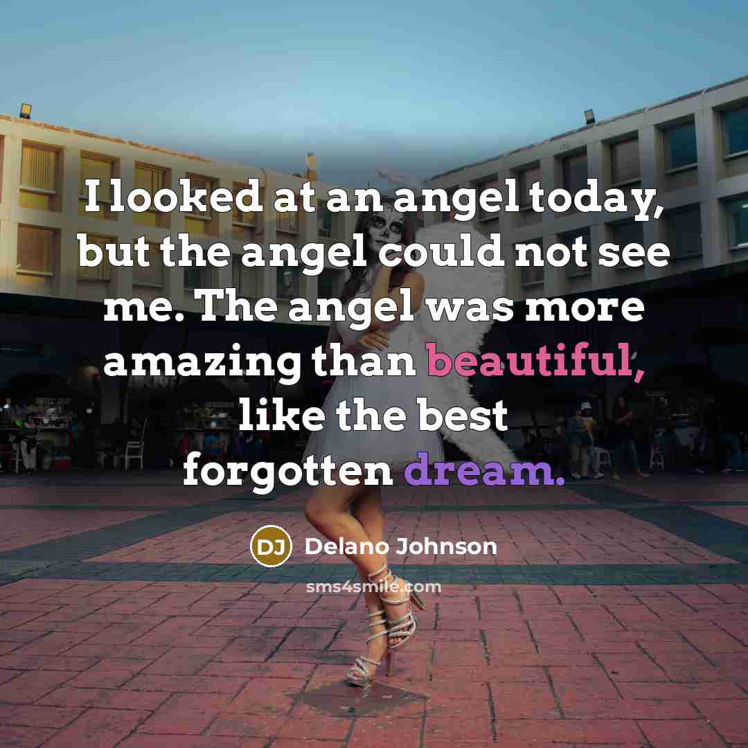 “I looked at an angel today, but the angel could…” quote by Delano Johnson