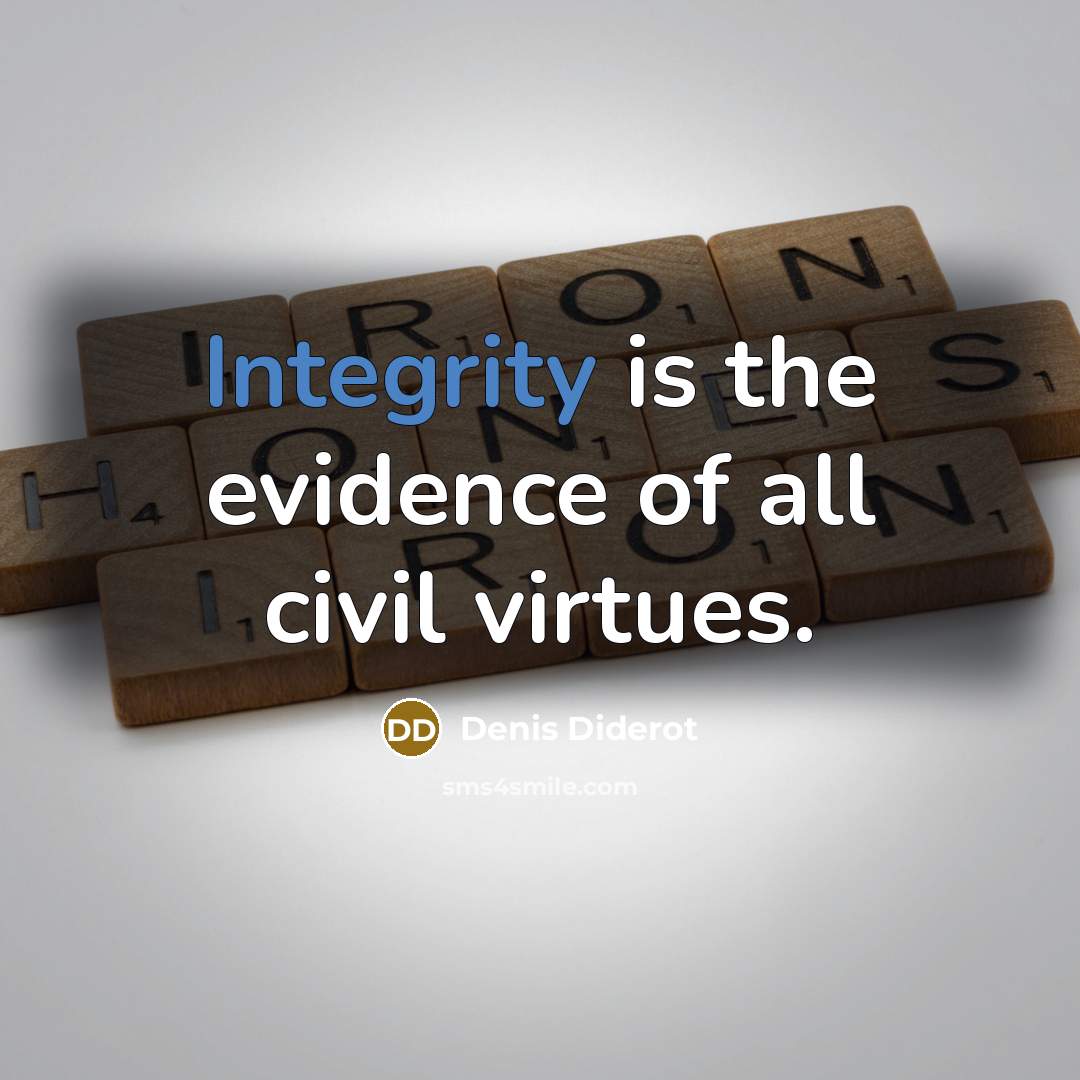 “Integrity is the evidence of all civil virtues.…” quote by Denis Diderot