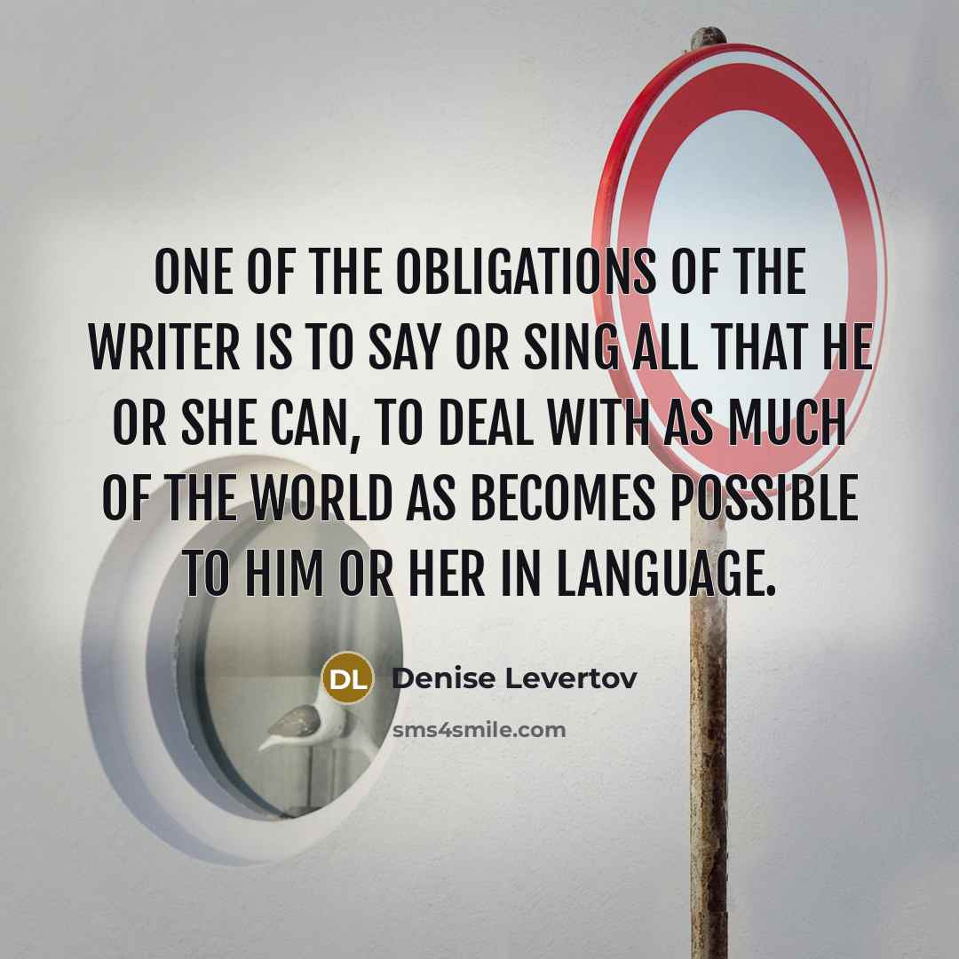 “One of the obligations of the writer is to say…” quote by Denise Levertov