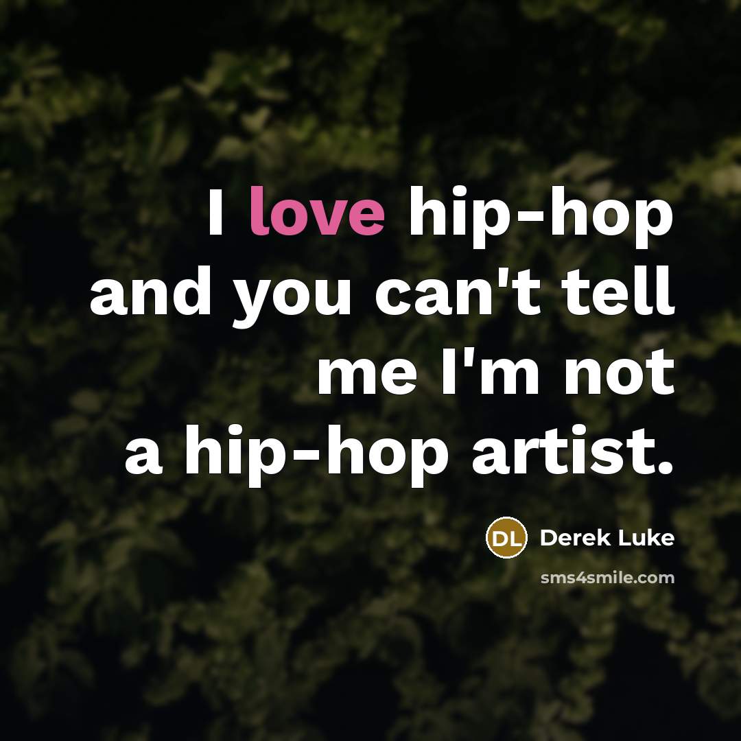 “I love hip-hop and you can't tell me I'm not…” quote by Derek Luke