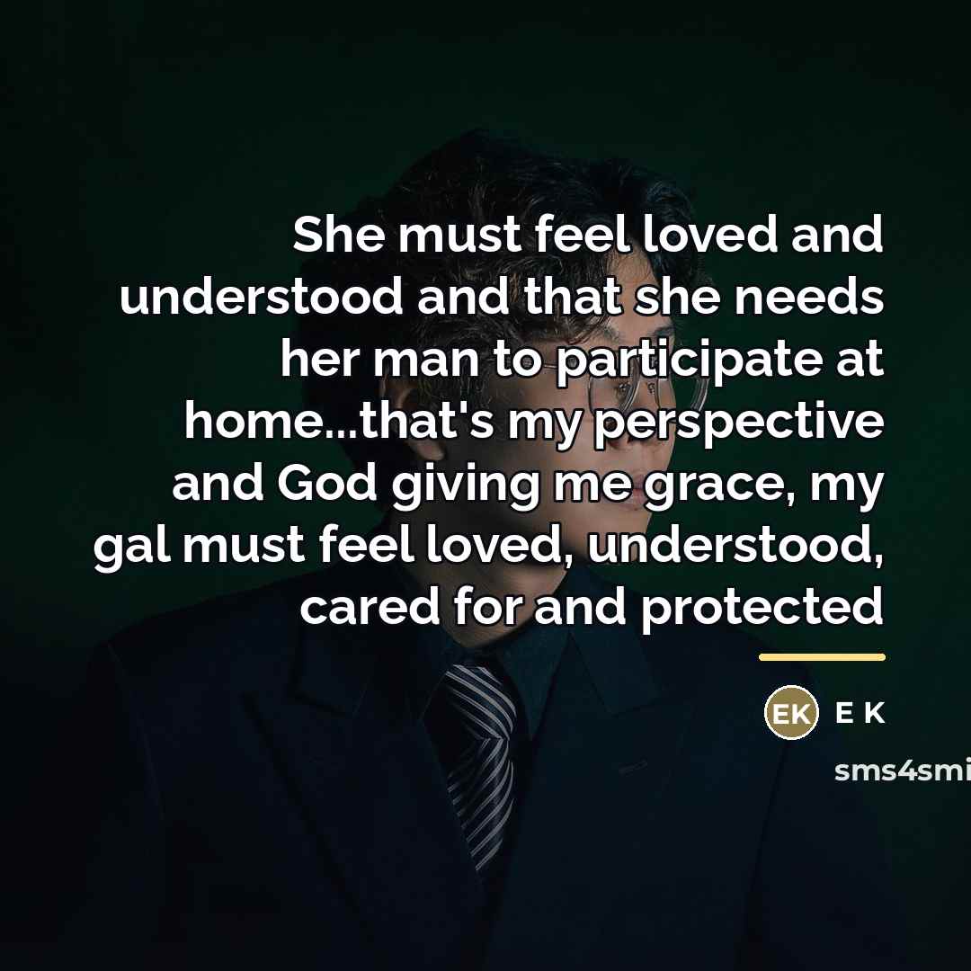 “She must feel loved and understood and that she needs…” quote by E K