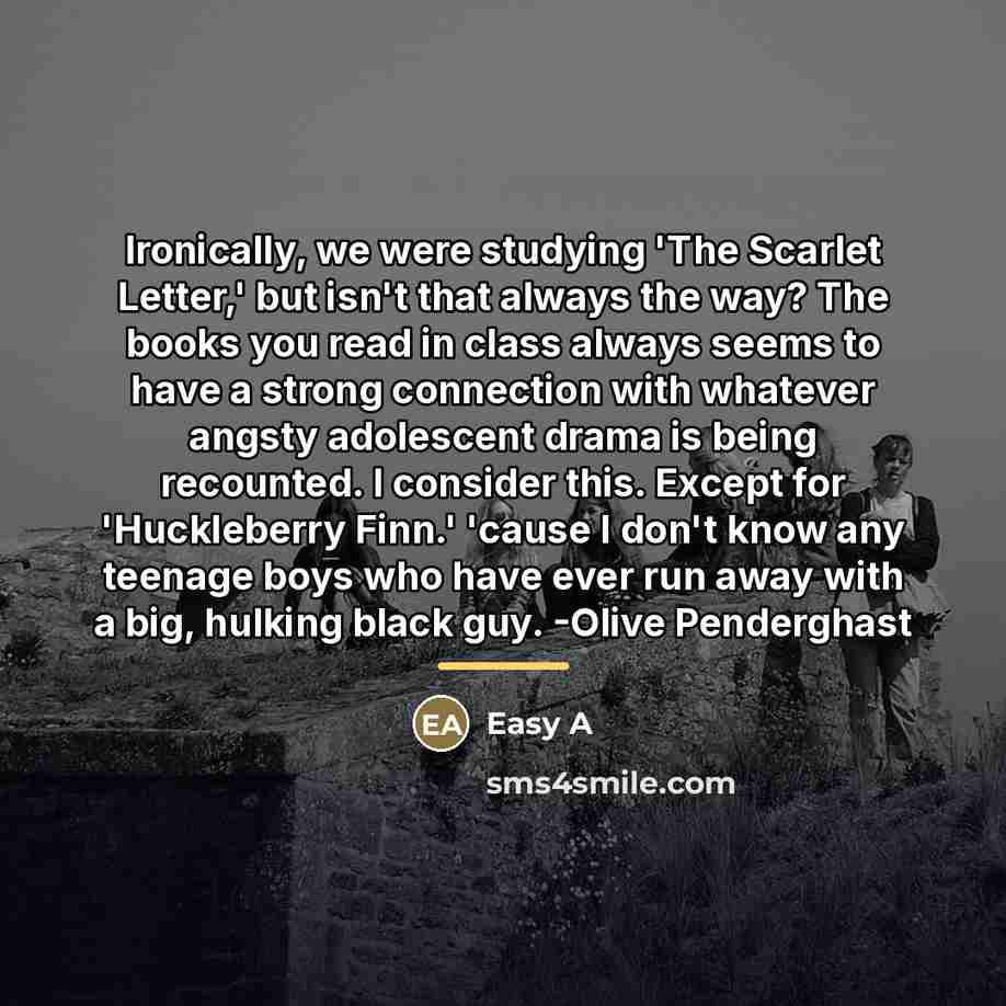 “Ironically, we were studying 'The Scarlet Letter,' but isn't that…” quote by Easy A