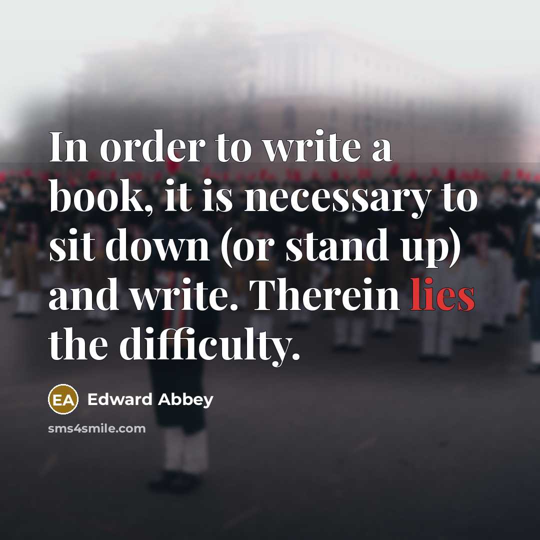 “In order to write a book, it is necessary to…” quote by Edward Abbey