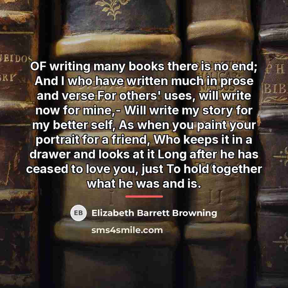 “OF writing many books there is no end; And I…” quote by Elizabeth Barrett Browning