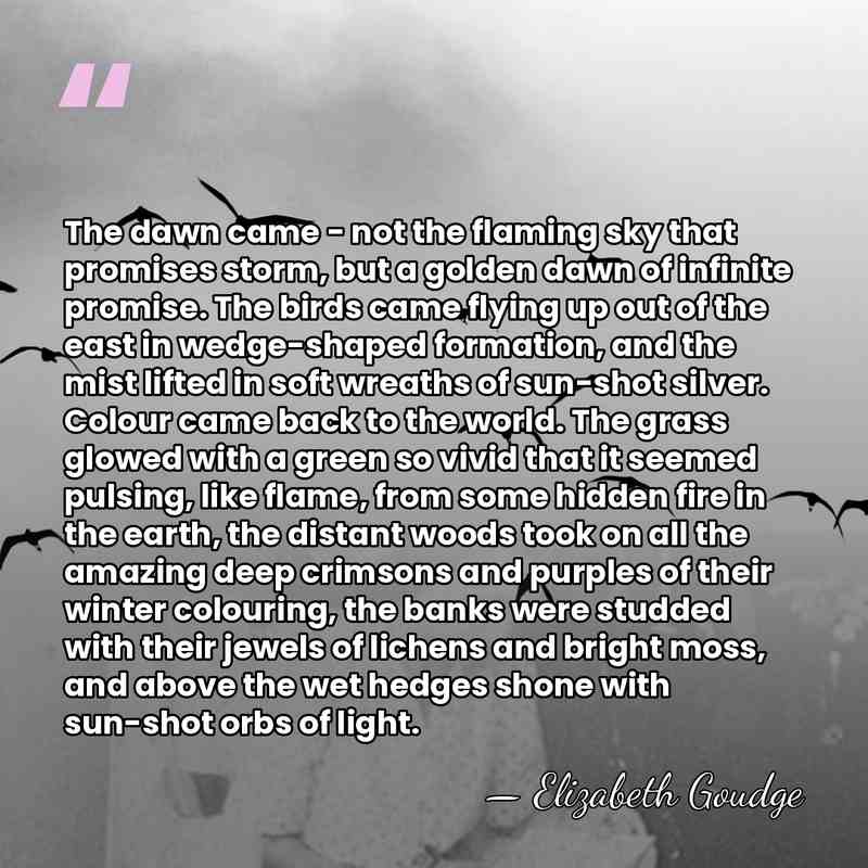 The dawn came - not the flaming sky that promises storm, but&hellip; - Elizabeth Goudge