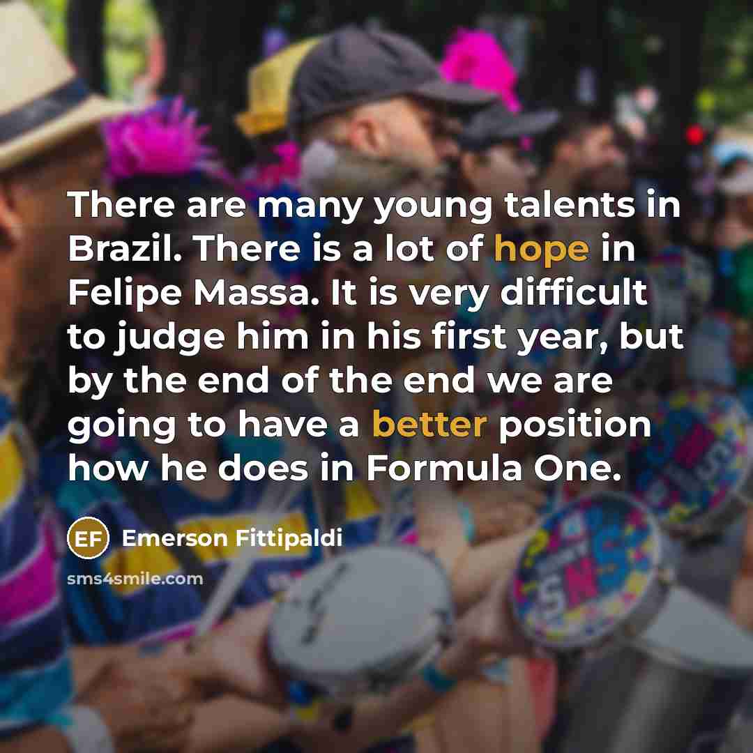 “There are many young talents in Brazil. There is a…” quote by Emerson Fittipaldi