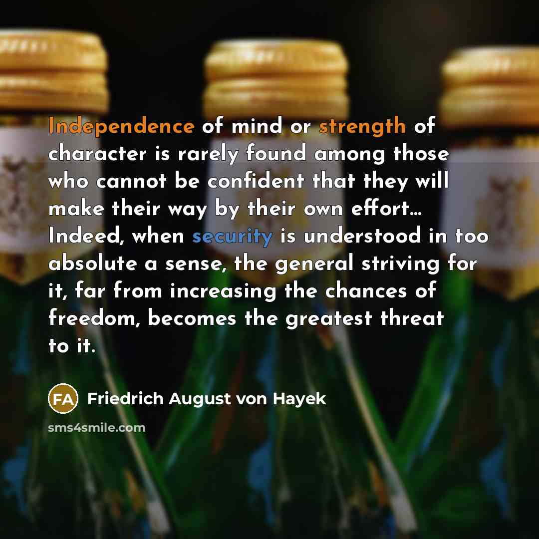 “Independence of mind or strength of character is rarely found…” quote by Friedrich August von Hayek