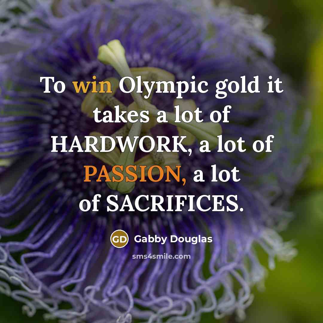 “To win Olympic gold it takes a lot of HARDWORK,…” quote by Gabby Douglas