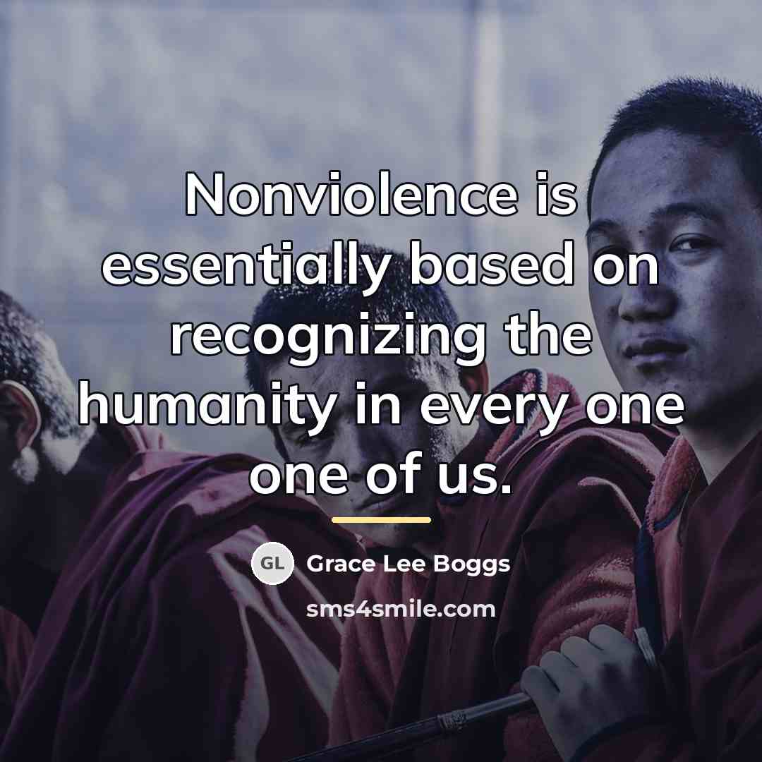 “Nonviolence is essentially based on recognizing the humanity in every…” quote by Grace Lee Boggs