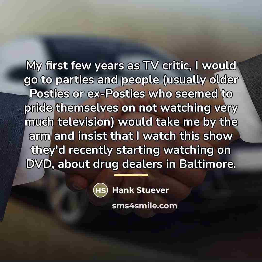 “My first few years as TV critic, I would go…” quote by Hank Stuever
