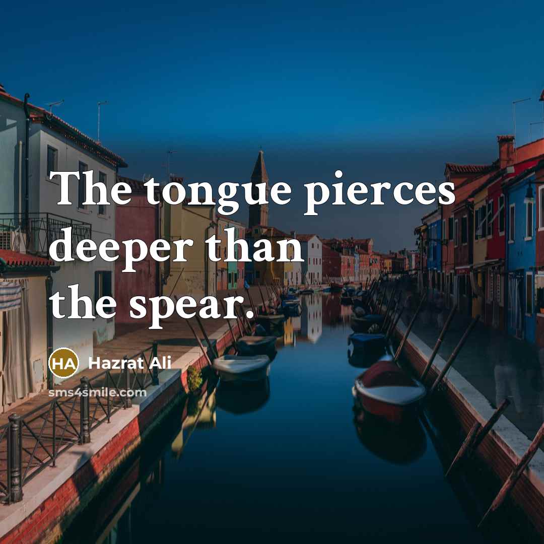 “The tongue pierces deeper than the spear.…” quote by Hazrat Ali
