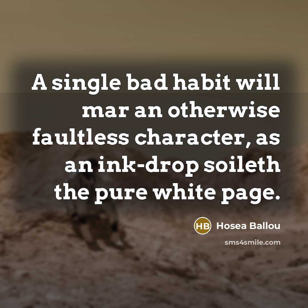 “A single bad habit will mar an otherwise faultless character,…” quote by Hosea Ballou