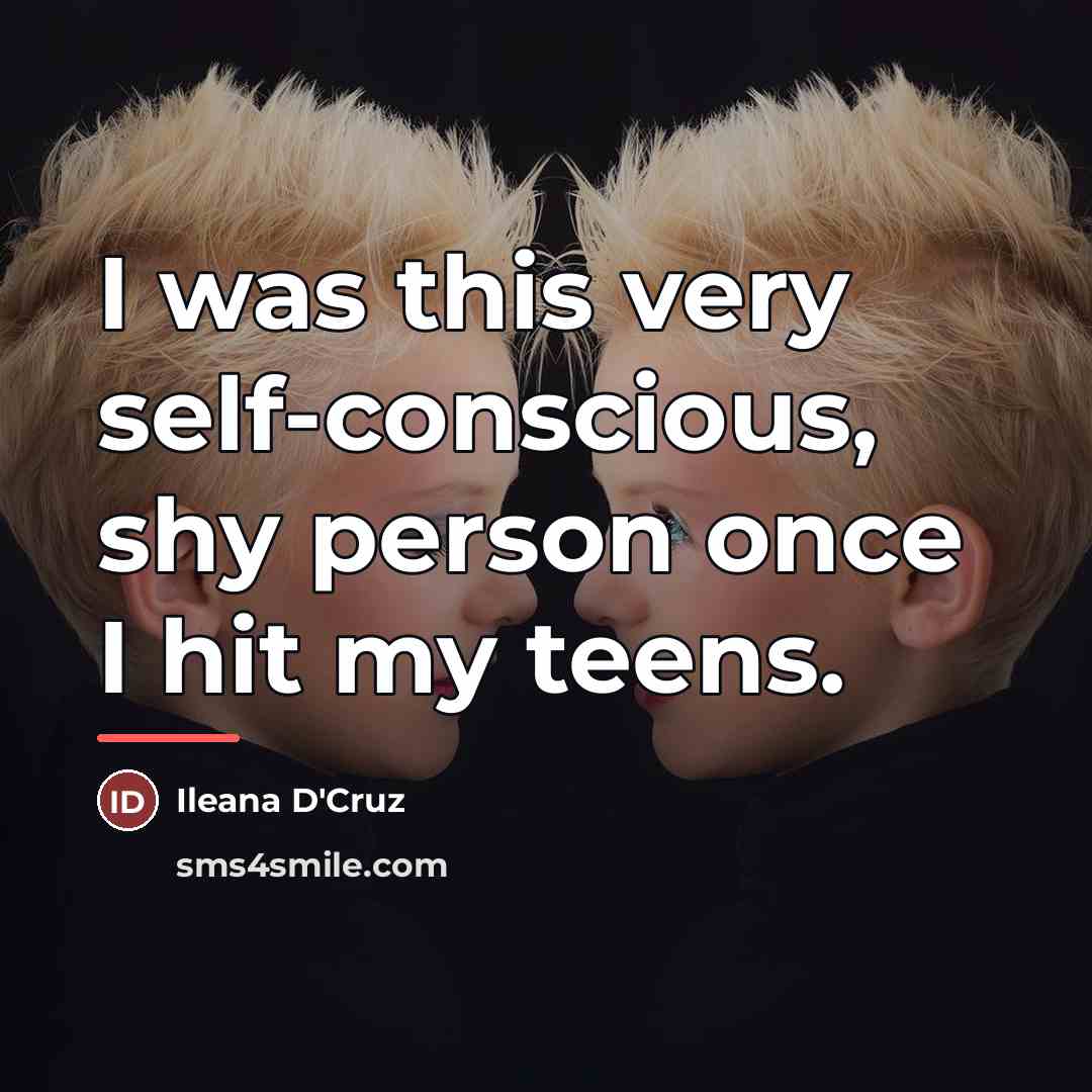 “I was this very self-conscious, shy person once I hit…” quote by Ileana D'Cruz