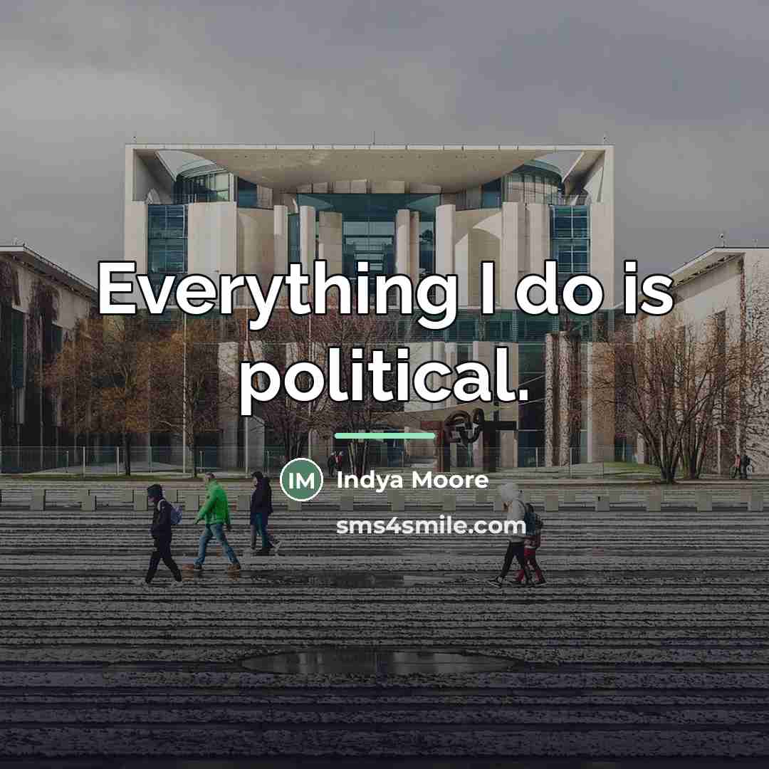 “Everything I do is political.…” quote by Indya Moore