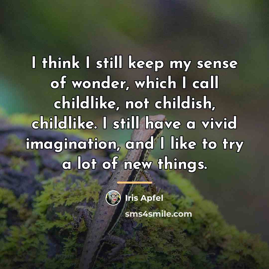 “I think I still keep my sense of wonder, which…” quote by Iris Apfel