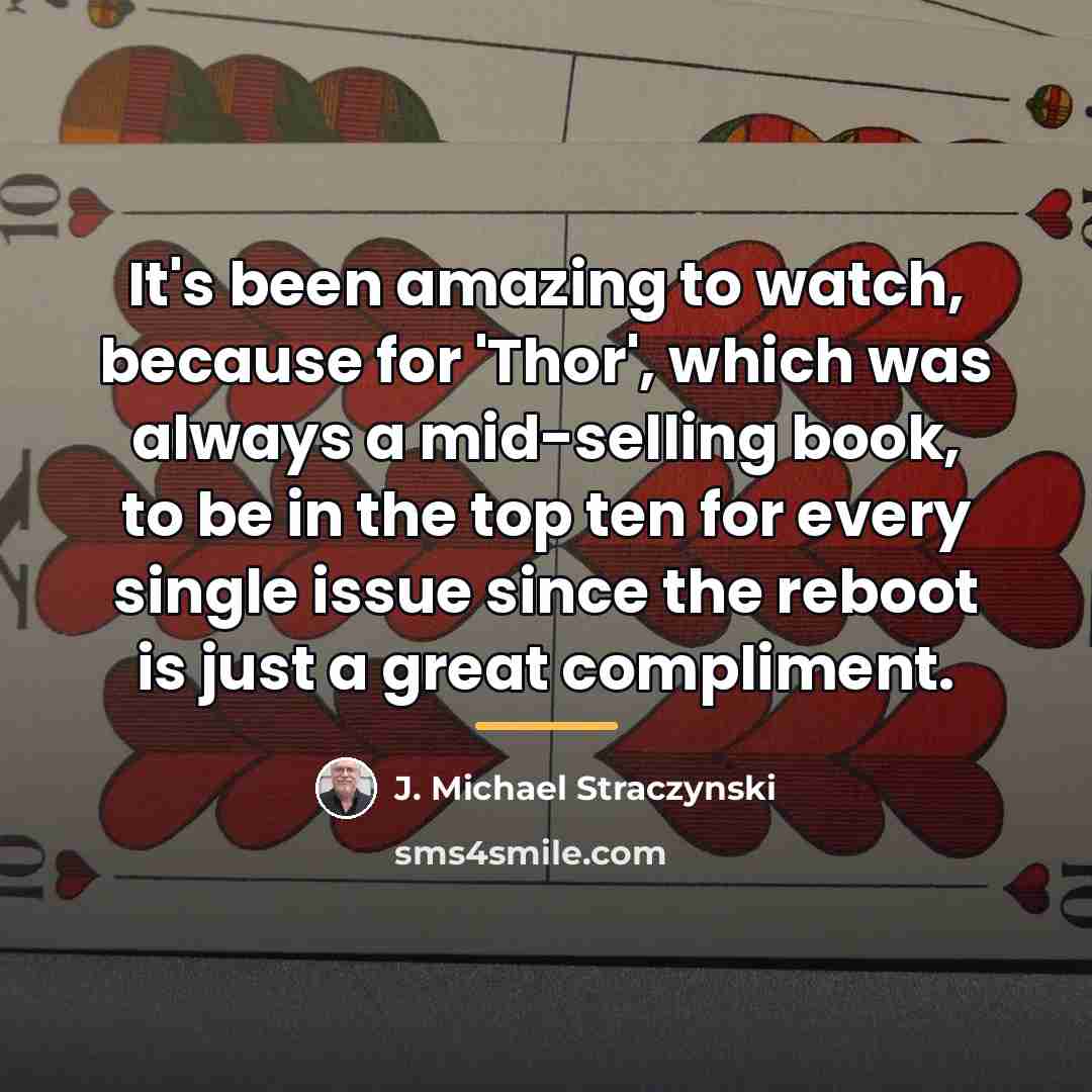 “It's been amazing to watch, because for 'Thor', which was…” quote by J. Michael Straczynski