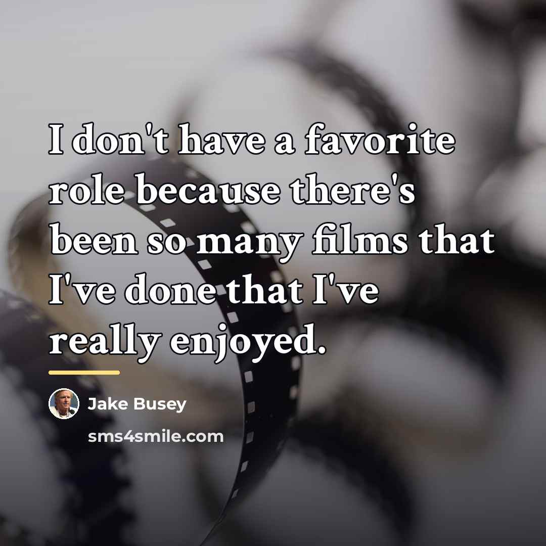 “I don't have a favorite role because there's been so…” quote by Jake Busey