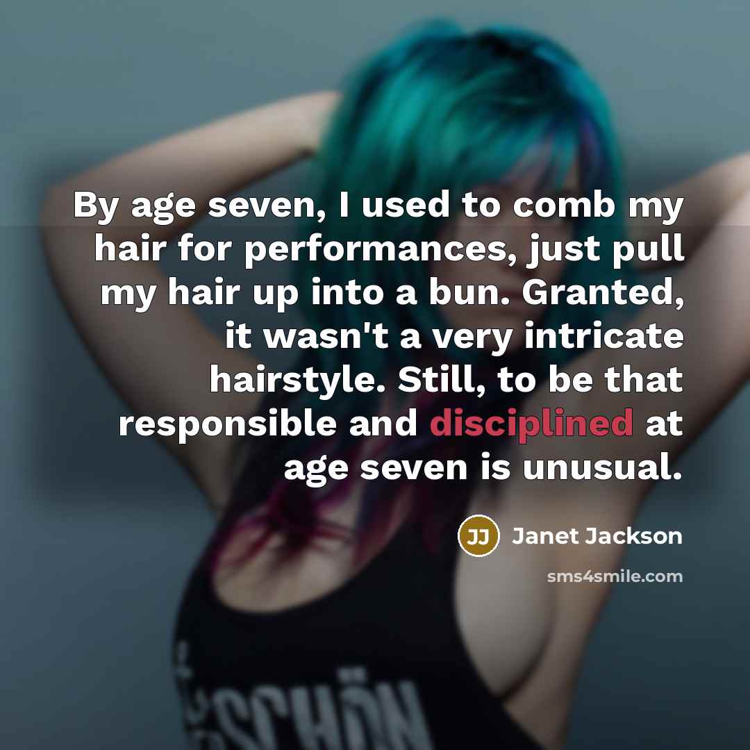 “By age seven, I used to comb my hair for…” quote by Janet Jackson