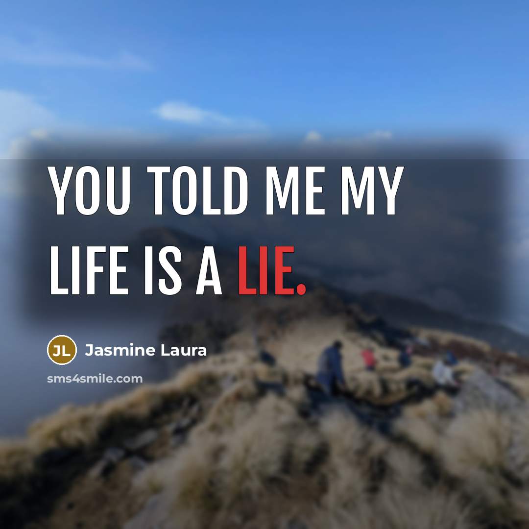 “You told me my life is a lie.…” quote by Jasmine Laura