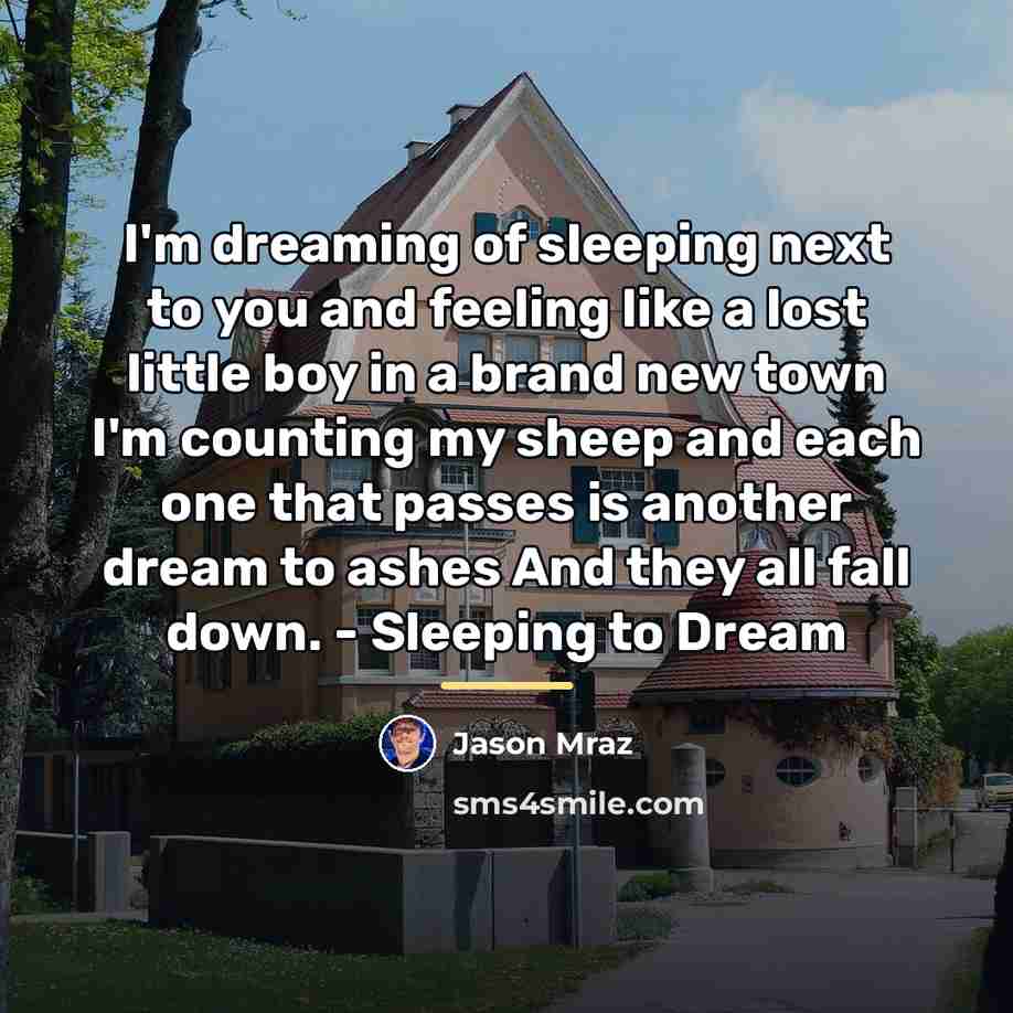 “I'm dreaming of sleeping next to you and feeling like…” quote by Jason Mraz