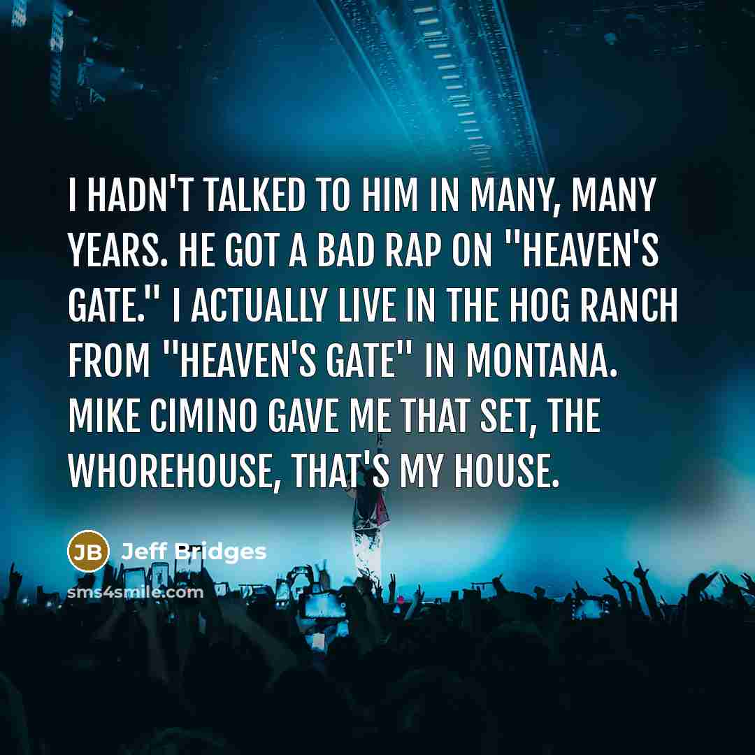 “I hadn't talked to him in many, many years. He…” quote by Jeff Bridges