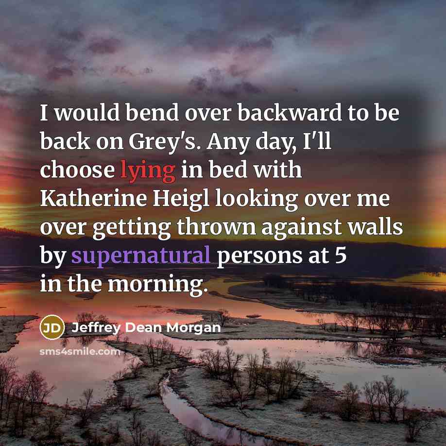 “I would bend over backward to be back on Grey's.…” quote by Jeffrey Dean Morgan