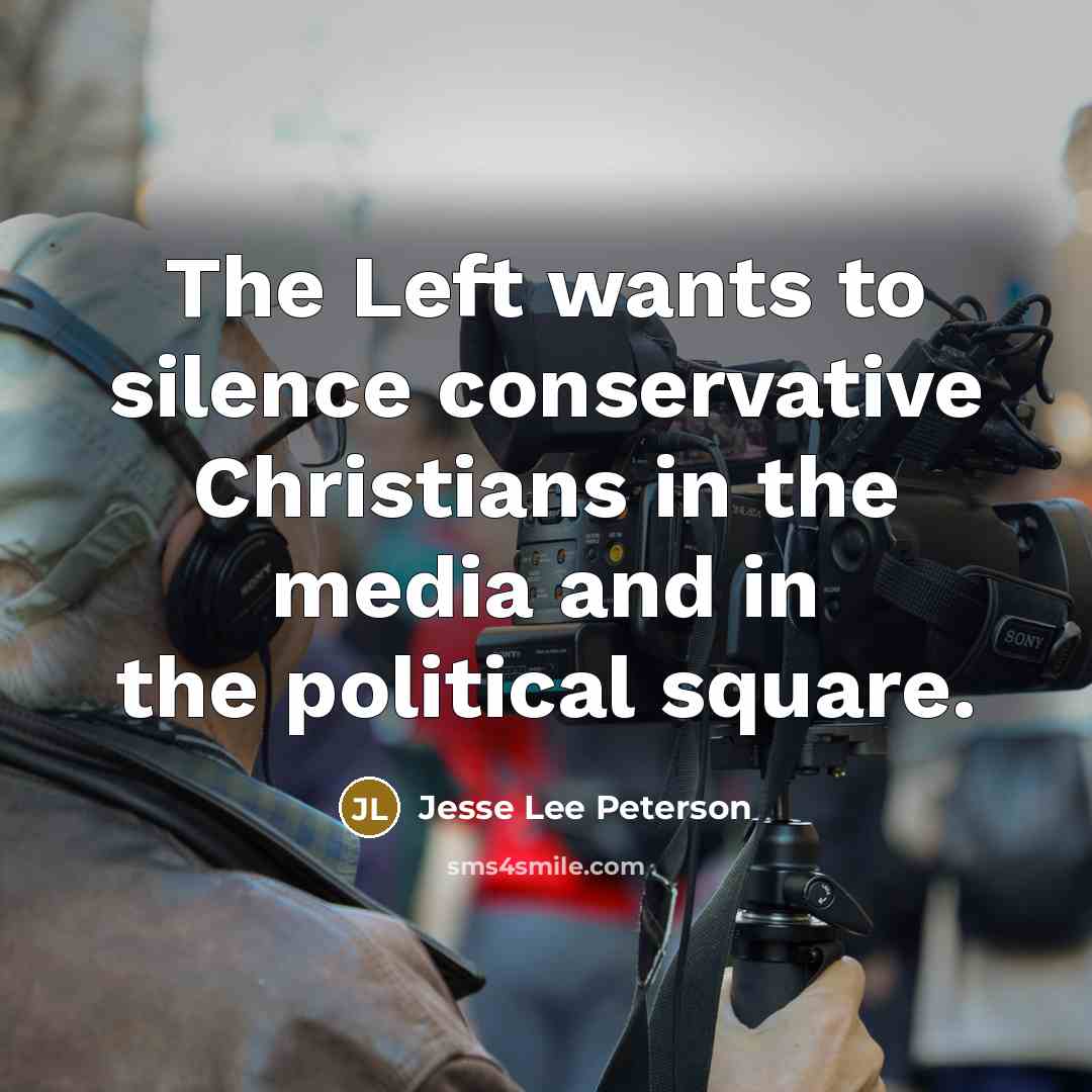 “The Left wants to silence conservative Christians in the media…” quote by Jesse Lee Peterson