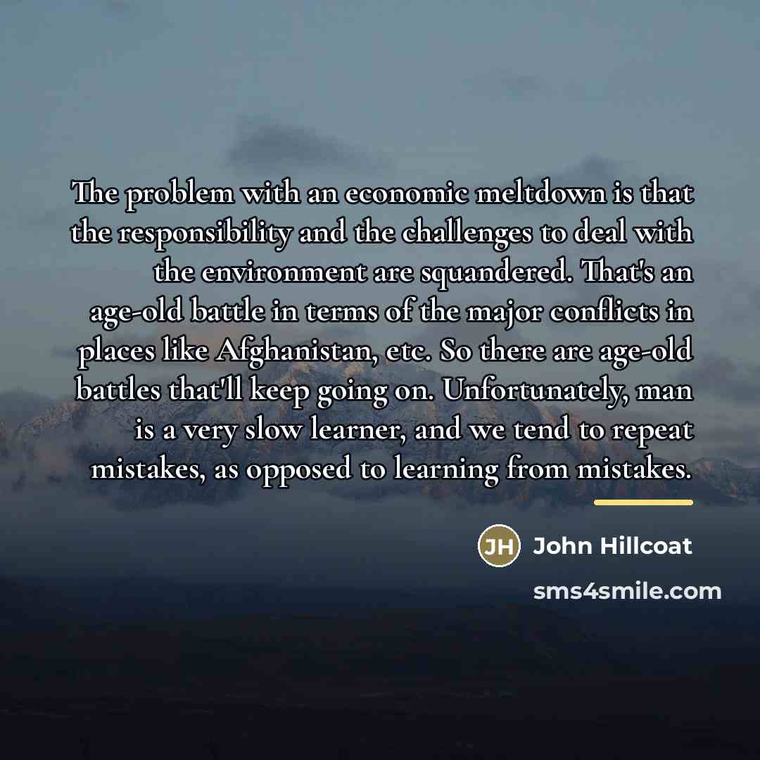 “The problem with an economic meltdown is that the responsibility…” quote by John Hillcoat