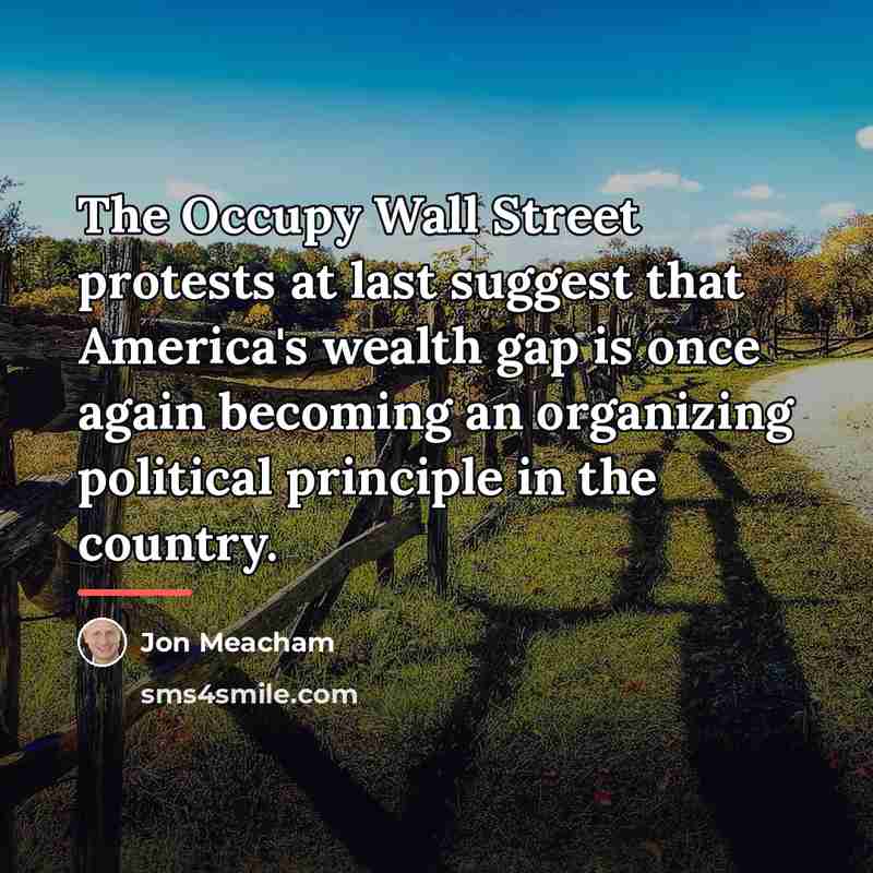 “The Occupy Wall Street protests at last suggest that America's…” quote by Jon Meacham