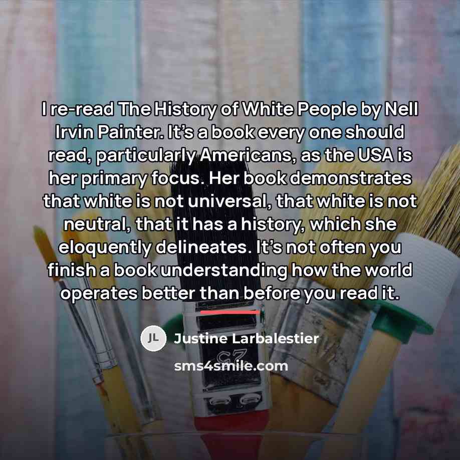 “I re-read The History of White People by Nell Irvin…” quote by Justine Larbalestier