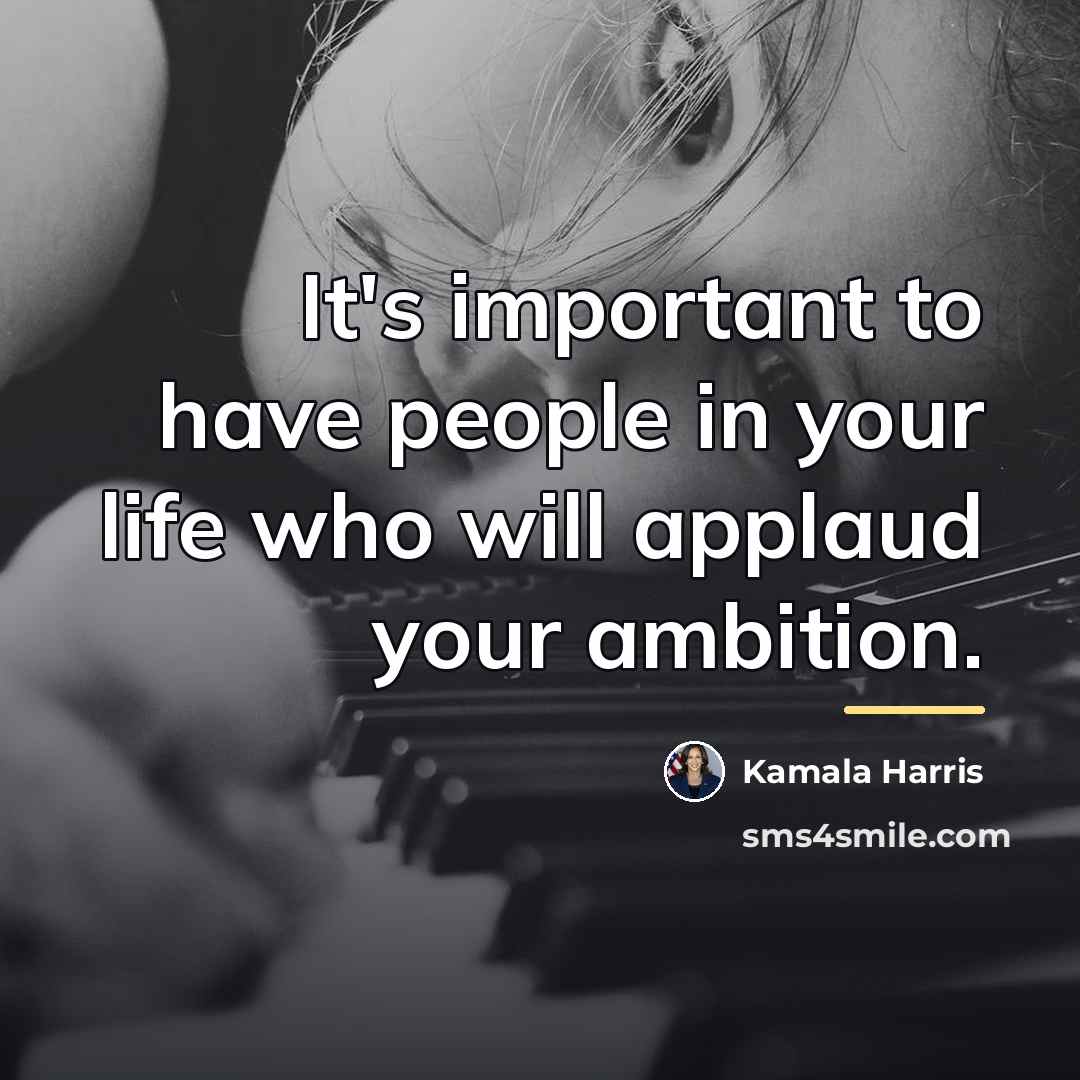“It's important to have people in your life who will…” quote by Kamala Harris