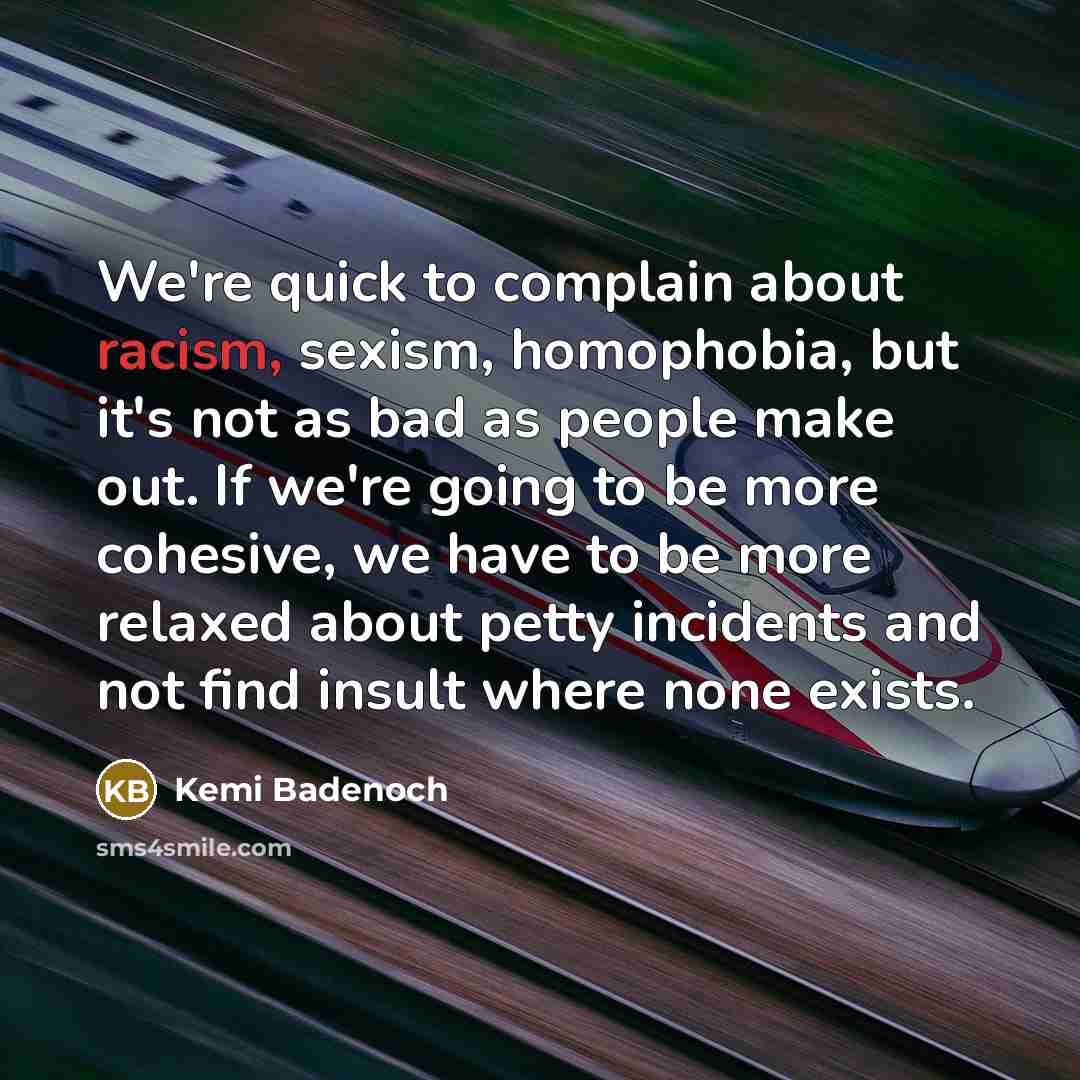 “We're quick to complain about racism, sexism, homophobia, but it's…” quote by Kemi Badenoch