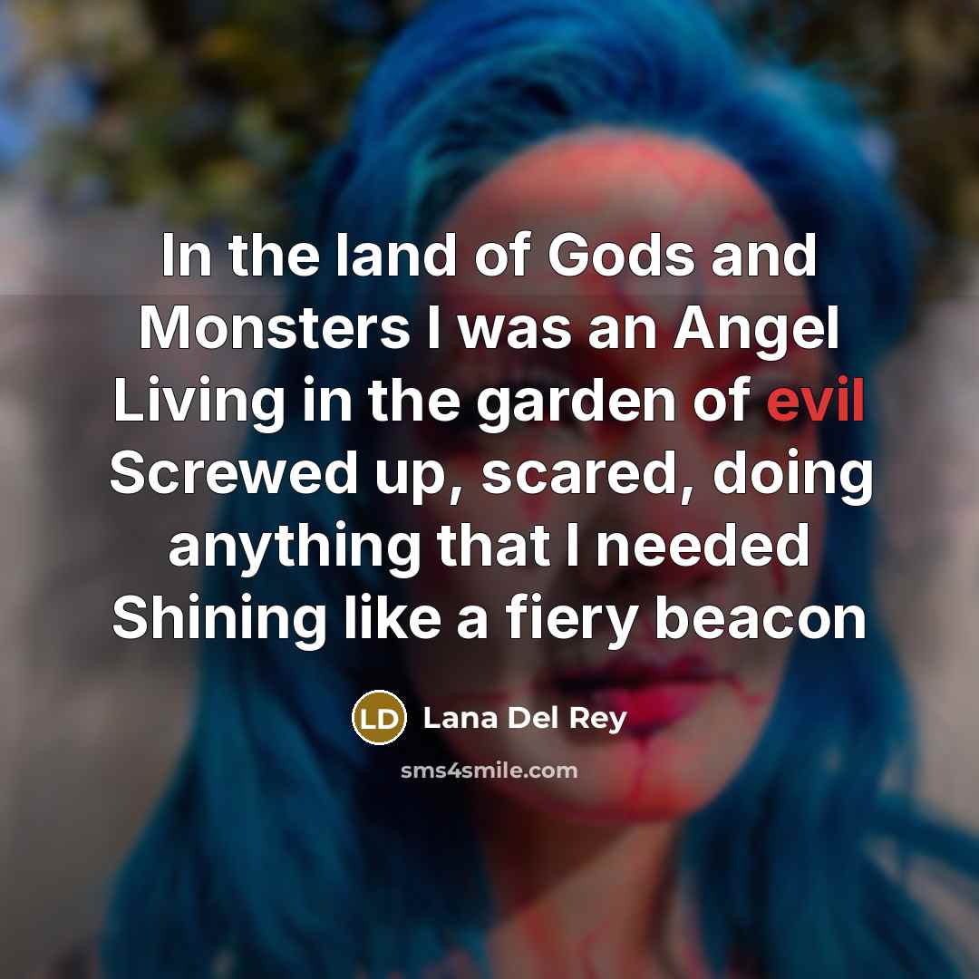 “In the land of Gods and Monsters I was an…” quote by Lana Del Rey