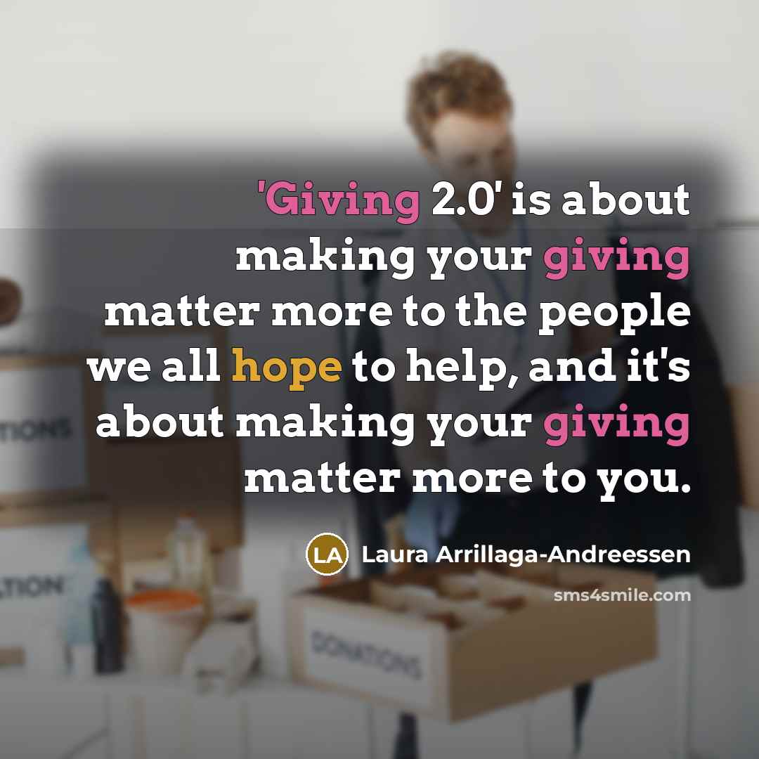 “'Giving 2.0' is about making your giving matter more to…” quote by Laura Arrillaga-Andreessen