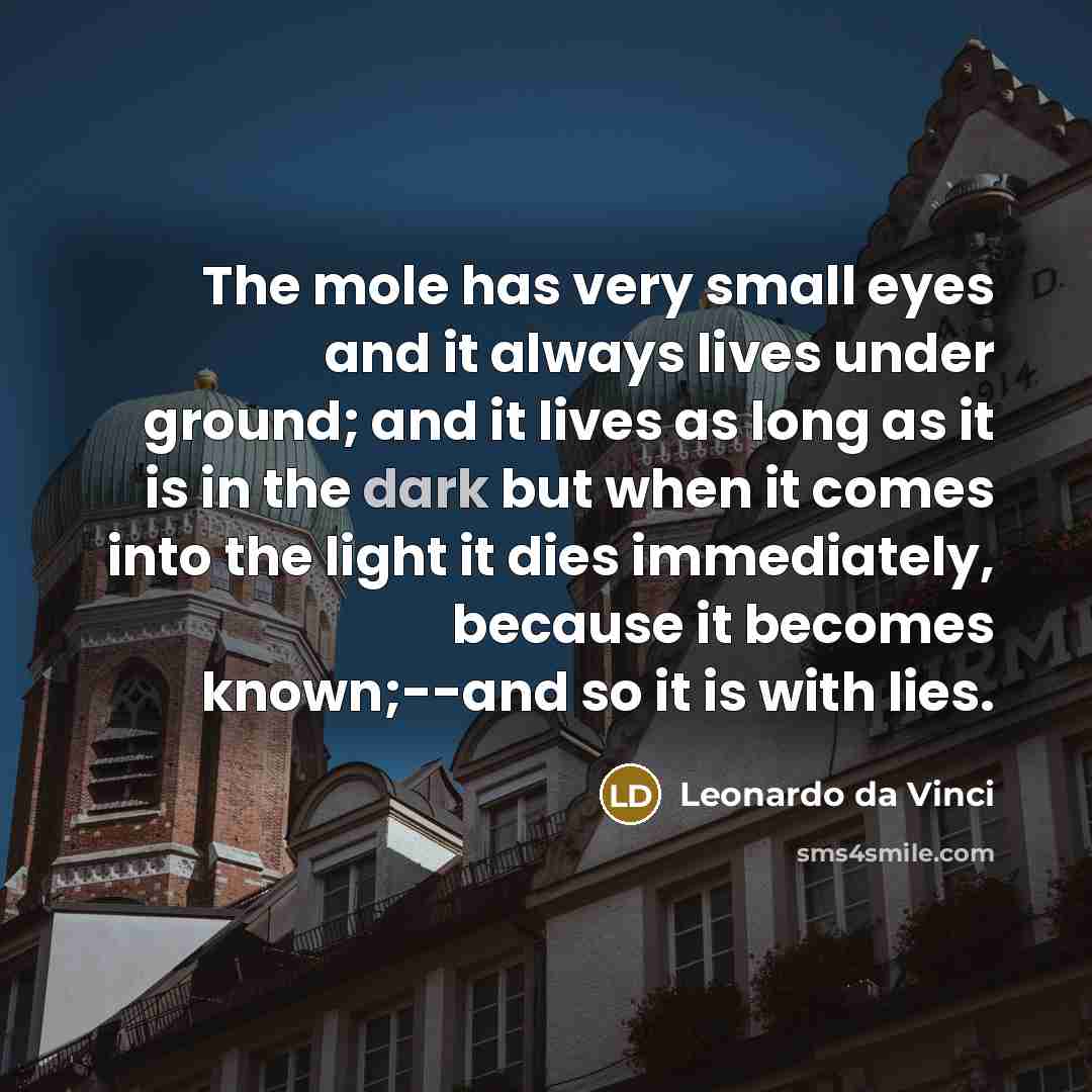 “The mole has very small eyes and it always lives…” quote by Leonardo da Vinci