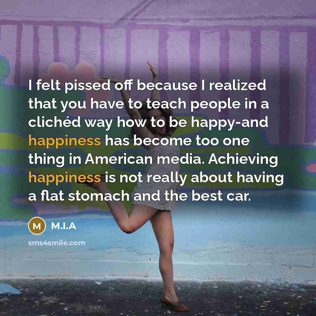 “I felt pissed off because I realized that you have…” quote by M.I.A