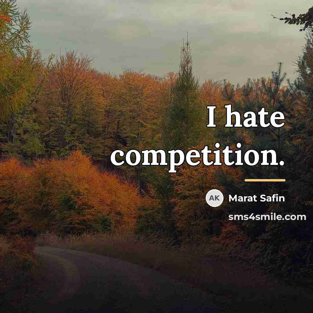 “I hate competition.…” quote by Marat Safin