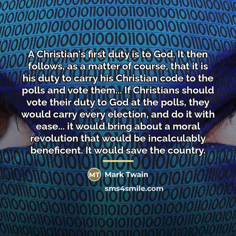 “A Christian's first duty is to God. It then follows,…” quote by Mark Twain