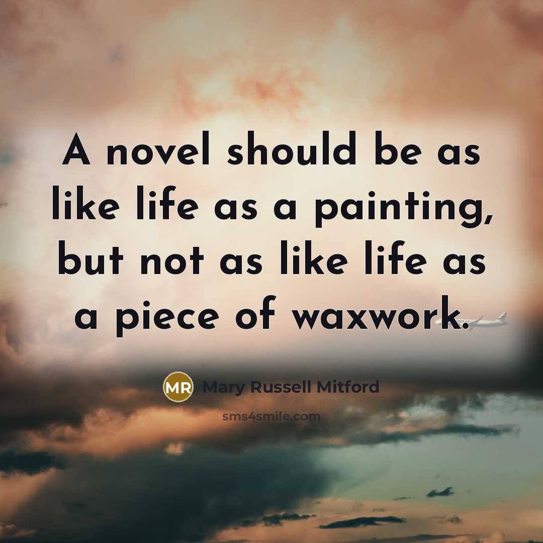 “A novel should be as like life as a painting,…” quote by Mary Russell Mitford